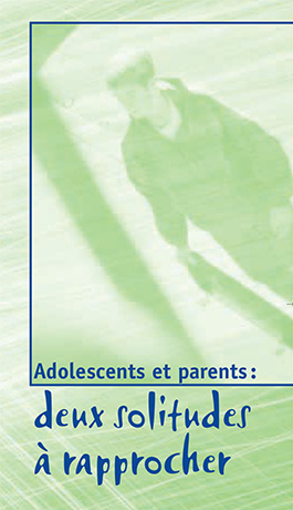 Adolescents et parents : deux solitudes à rapprocher