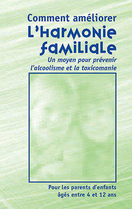 Comment améliorer l’harmonie familiale. Un moyen pour prévenir l’alcoolisme et la toxicomanie